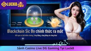 Sảnh Casino Live DG Gaming Tại Luck8.